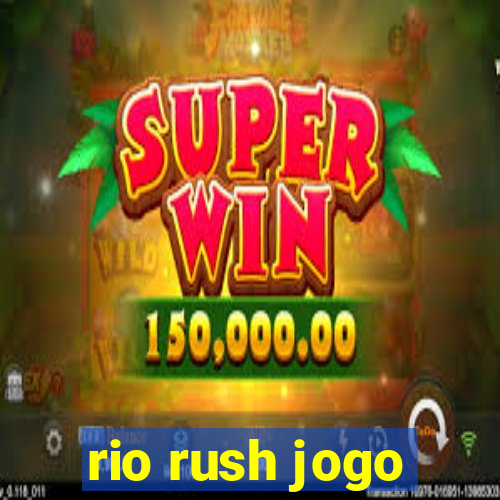 rio rush jogo